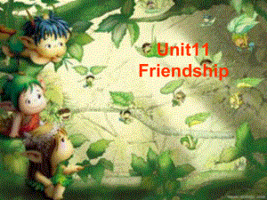 语文版中职英语基础模块上册unit-11《friendship》课件3.ppt