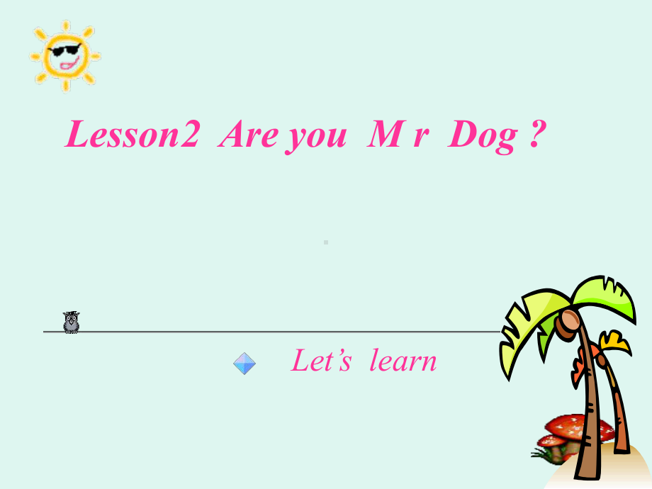 科普版三年级英语上册Lesson-2《Are-you-Mr-Dog》公开课课件.ppt_第1页