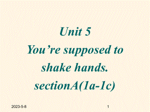 鲁教版九年级英语unit5-You-are-supposed-to-shake-hands-第一课时课件.ppt