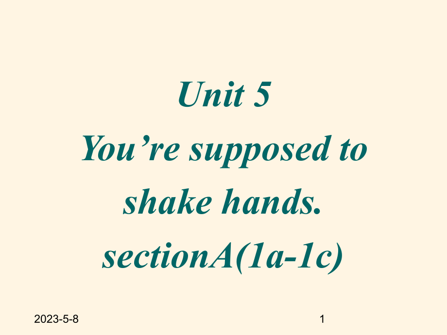 鲁教版九年级英语unit5-You-are-supposed-to-shake-hands-第一课时课件.ppt_第1页