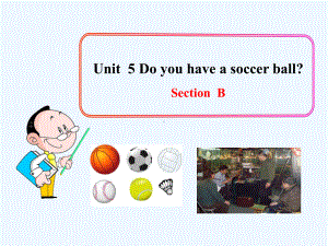 七年级英语上册-Unit-5-Do-you-have-a-soccer-ball-Section-B课件.ppt