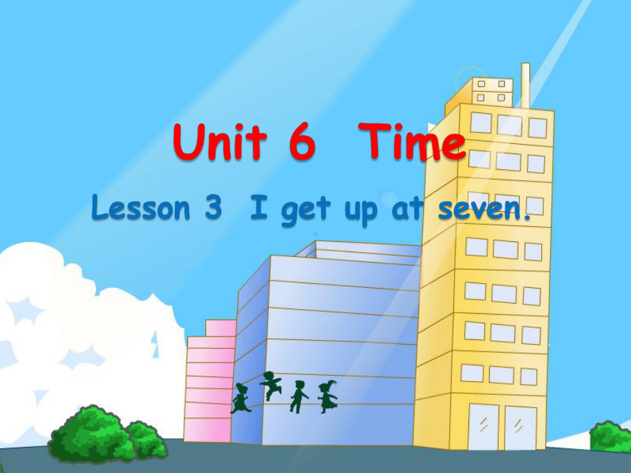 鲁科版英语三年级下册Unit6Time-Lesson3-I-get-up-at-seven课件.pptx_第1页