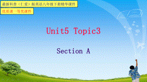 最新科普(仁爱)版英语八年级下册Unit5-Topic3-SectionA（县级公开课一等奖课件）.pptx