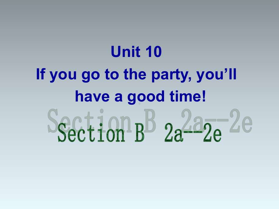 八年级英语上册Unit10IfyougotothepartyyoullhaveagreattimeSectionB2a2e课件.ppt_第1页