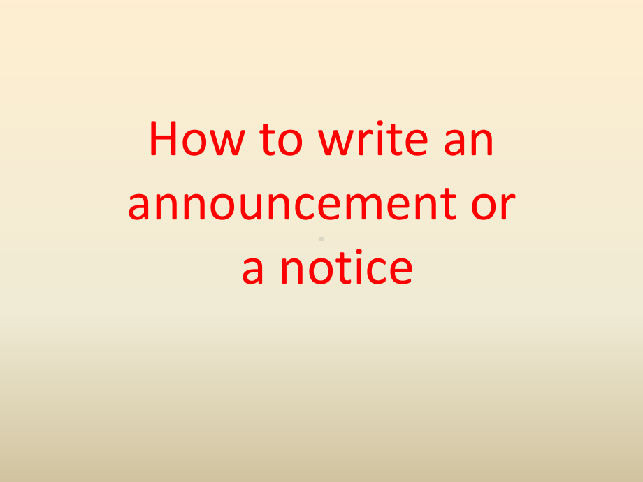 高中英语知类作文How-to-write-an-announcement-or-a-notice课件.pptx_第2页