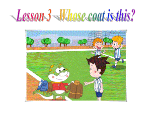 鲁科版小学英语三年级下册Unit-2《Lesson-3-Whose-coat-is-this》课件.ppt