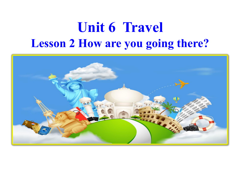 鲁科版四年级英语下册Unit6-Travel-Lesson-2-How-are-you-going-there-课件.pptx_第1页