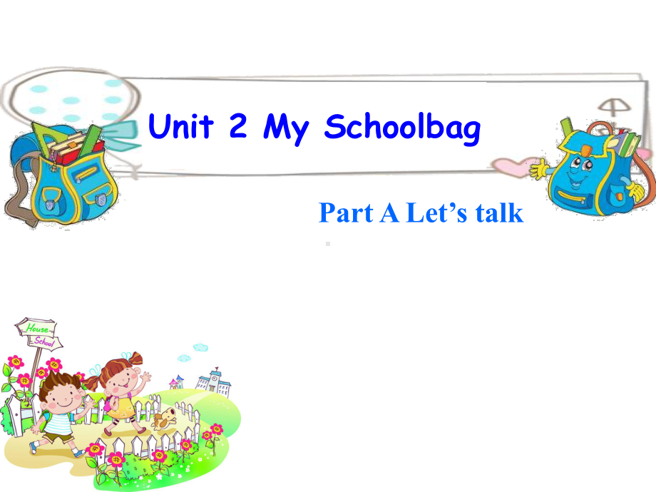 PEP小学英语四年级上册课件-Unit2-My-schoolbag-A-talk.ppt_第1页