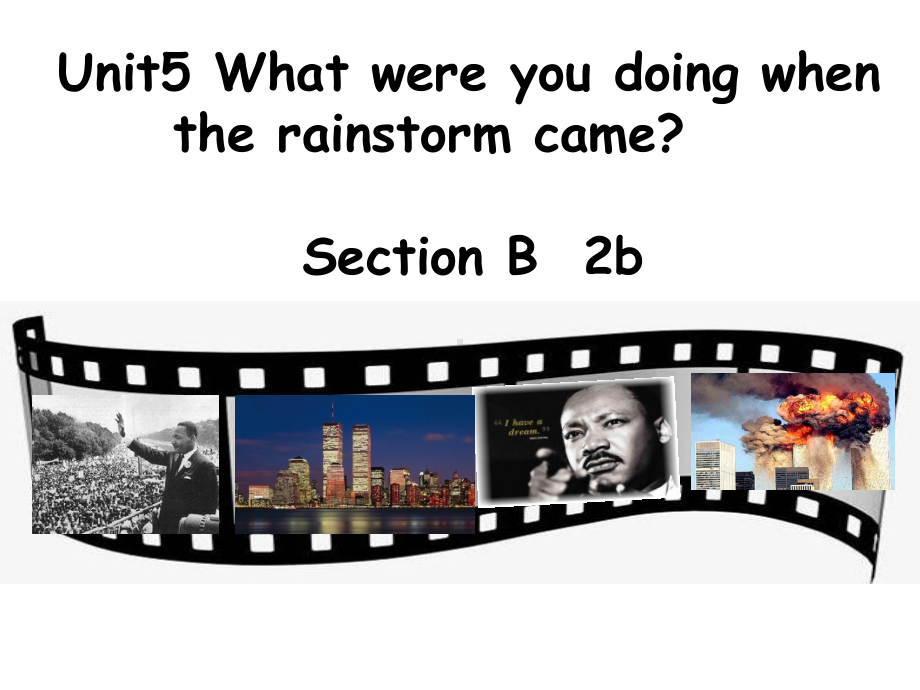 初中英语-Unit5Whatwereyoudoingwhentherainstormcame？SectionB(2b)教学课件设计.ppt_第1页