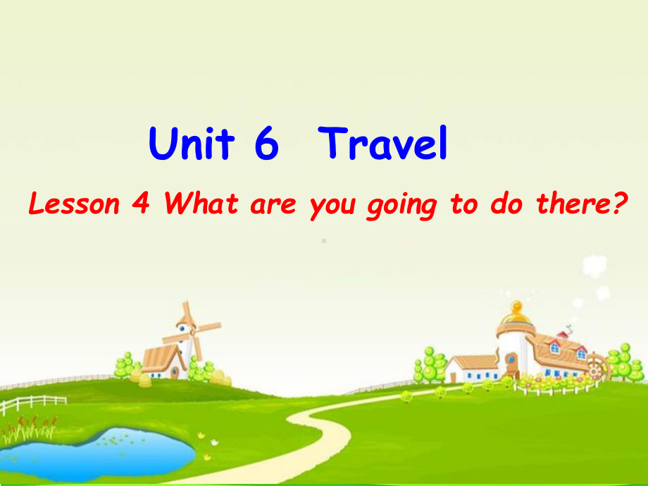 鲁科版四年级英语下册Unit6-Travel-Lesson-3-What-are-you-going-to-do-there-课件.ppt_第1页