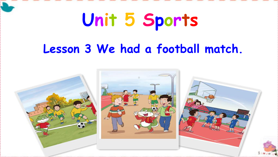 鲁教版小学英语五年级上册《Unit-5-Lesson-3-We-had-a-football-match》课件.ppt_第1页