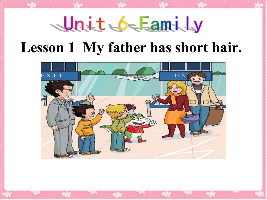 鲁科版英语四年级上册Unit6Family单元课件Lesson-1-My-father-has-short-hair.ppt_第1页