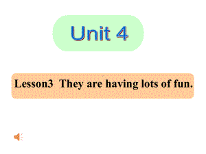 鲁科版小学英语五年级下册Unit-4《Lesson-3-They-are-having-lots-of-fun》公开课课件.ppt