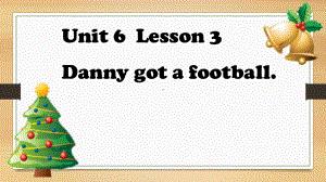 鲁科版小学英语五年级上册Unit-6《Lesson-3-I-got-a-football》课件.ppt