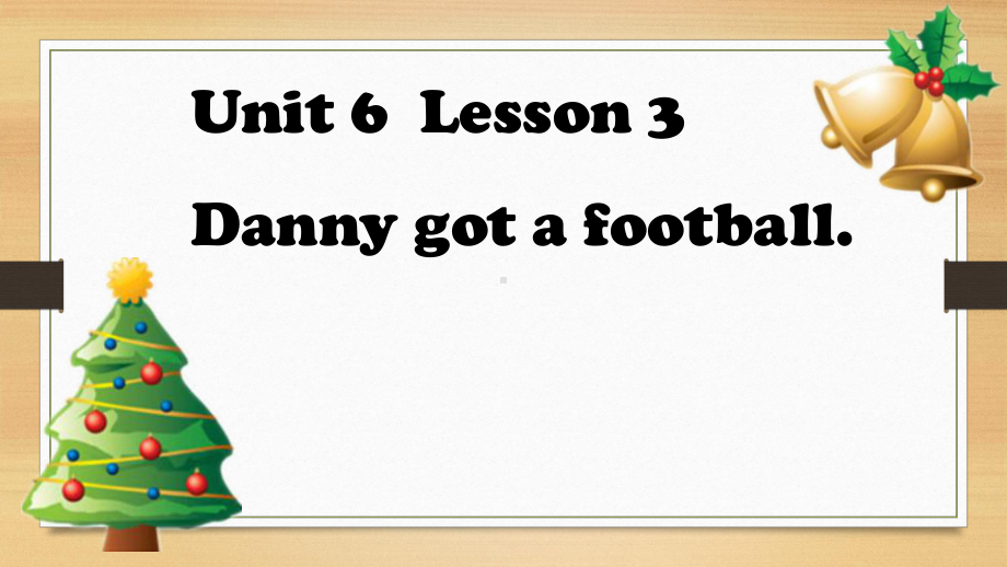 鲁科版小学英语五年级上册Unit-6《Lesson-3-I-got-a-football》课件.ppt_第1页