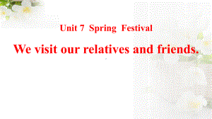 鲁教版英语五下-Unit-7-We-visit-our-relatives-and-friends课件.pptx