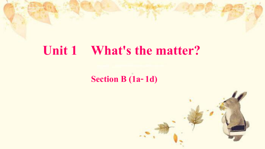 八年级英语下册-Unit-1-What's-the-matter-Section-B-(1教学课件.ppt_第1页