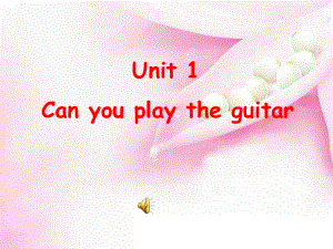 (春使用)新人教版七级英语下册：UnitCanyouplaytheguitar课件.ppt