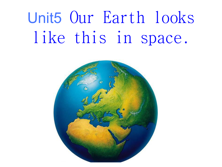 2020年湘少版小学英语六年级下册Unit-5《Our-Earth-looks-like-this-in-space》课件.ppt_第1页