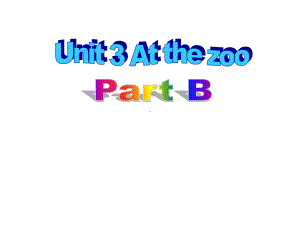 unit-3-At-the-zoo-Part-B-课件人教PEP版三年级下册英语.ppt