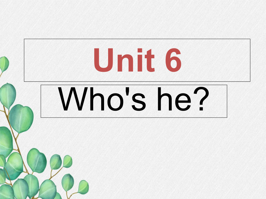 《Unit-6-Who’s-he》课件-(市优课件)2022年湘少版课件1.ppt_第1页