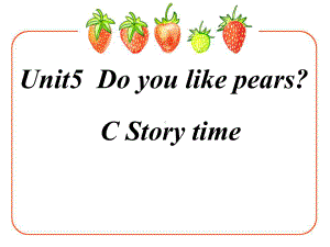 pep人教版三年级下册英语Unit5-Do-you-like-pears-C-Story-time课件.ppt