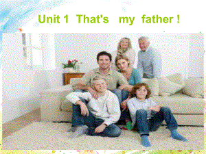 一起点外研版一年级上册Module-10《Unit-1-That-is-my-father》课件1.ppt