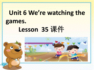 五下英语课件-U6-We're-watching-the-games-L35-3-人教(精通)-.ppt