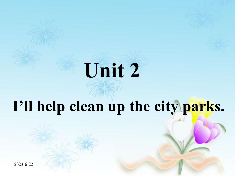 人教新目标版八年级英语下册-Unit2《I’ll-help-to-clean-up-the-city-parks》全单元课件.ppt_第1页