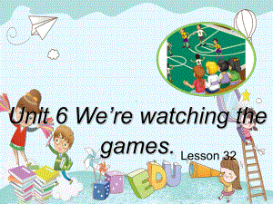 五下英语课件-U6《We’re-watching-the-games》(L32)人教精通-.ppt