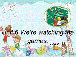 五下英语课件-U6《We’re-watching-the-games》(L33)人教精通-.ppt