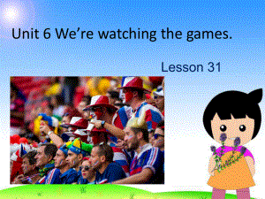 五下英语课件-U6-We're-watching-the-games-L31-人教(精通)-.ppt