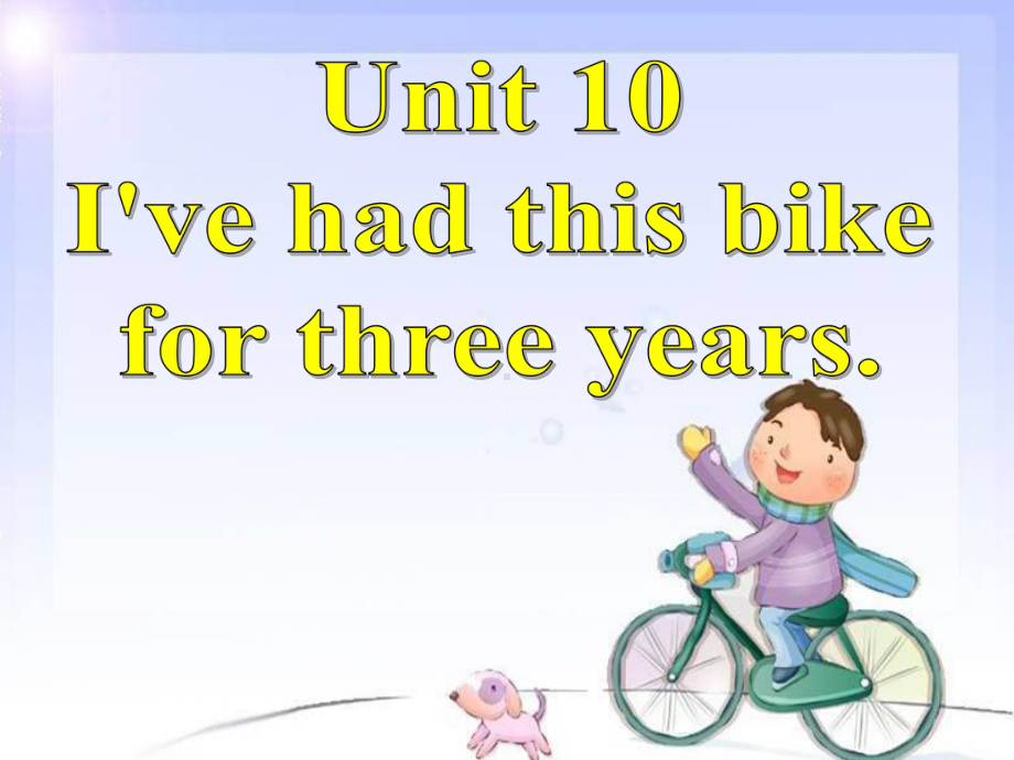 人教版英语八年级下册Unit-10-I-have-had-this-bike-for-three-years-Grammar-现在完成时课件.pptx_第1页