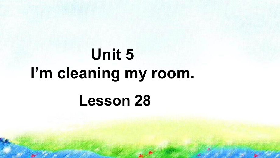 人教精通版英语五下Unit-5-I'm-cleaning-my-room-Lesson-28课件.ppt_第1页