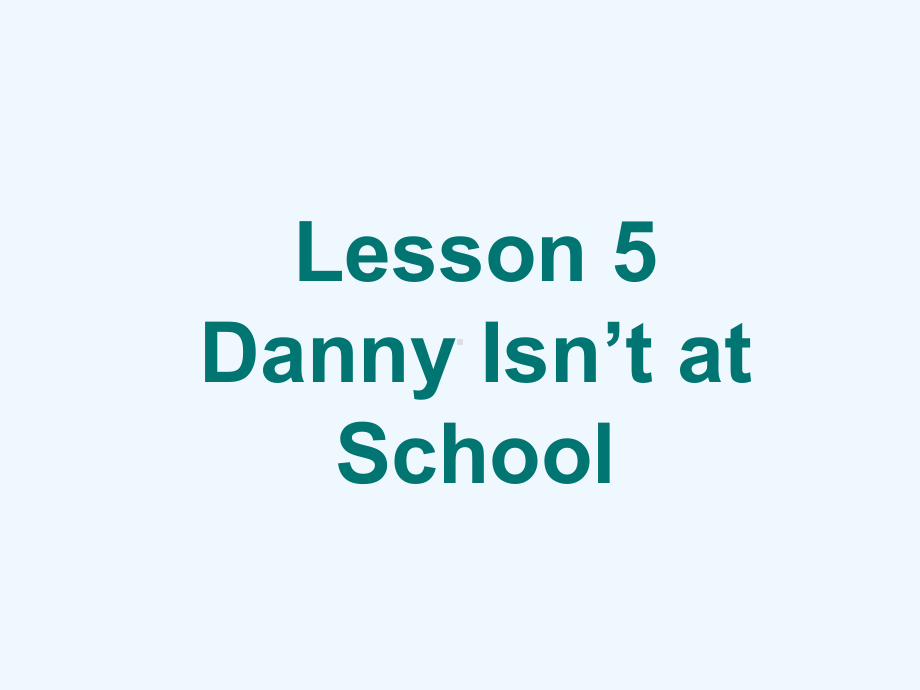 南票区某小学三年级英语下册Unit1HowdoyoufeelLesson5Dannyisn’tat课件.ppt_第2页