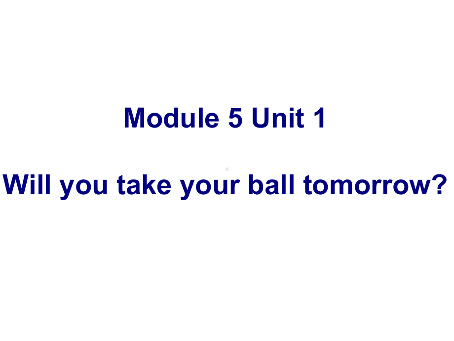 外研版(一起)三年级下册英语Module-5-Unit-1-Will-you-take-your-ball-tomorrow课件.pptx_第1页