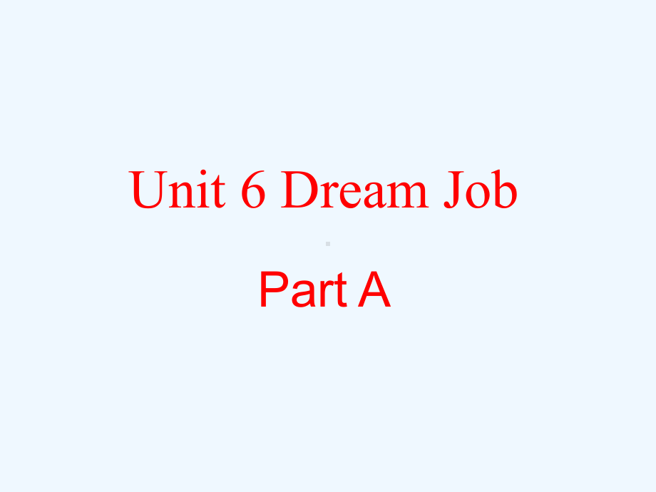 山东省菏泽市某小学六年级英语下册Unit6DreamJobPartA课件3闽教版三起0.ppt_第1页