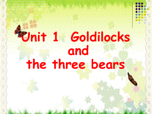 小学牛津译林苏教版五年级Unit-1-Goldilocks-and-the-three-bears课件.ppt