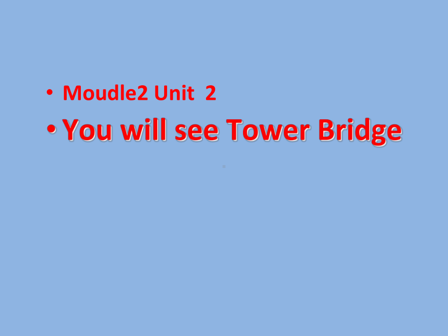 外研版(一起)三下Module-2-Unit-2《You’ll-see-Tower-Bridge》2课件.pptx_第1页