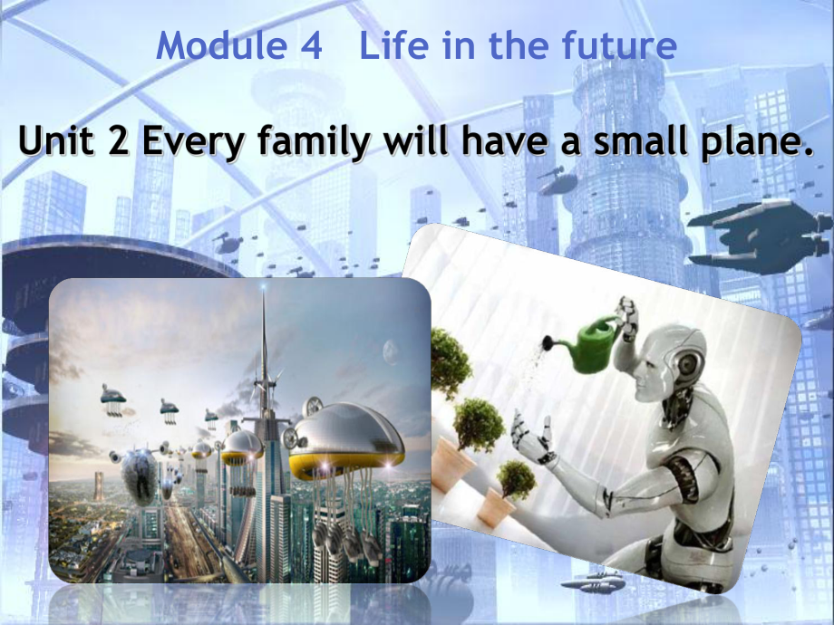 外研版七下-U2-Every-family-will-havesmall-plane6课件.ppt_第2页