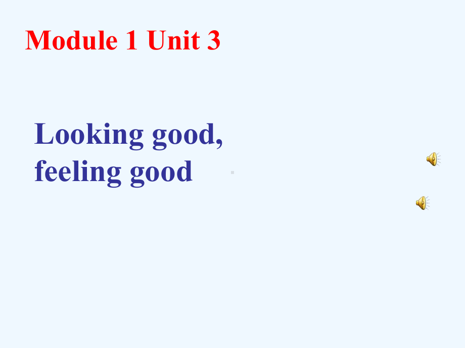 江苏省XX中学译林牛津版-高一英语必修一课件-Module1-Unit3-Looking-goodfeeling-good.ppt_第1页