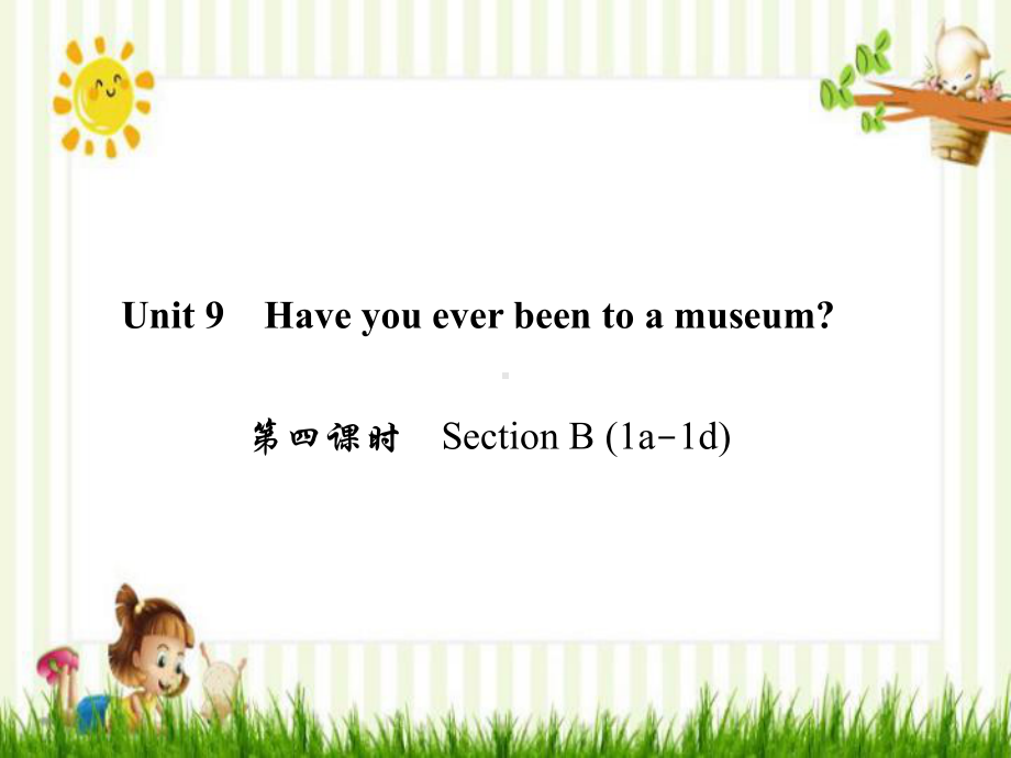 环县某中学八年级英语下册-Unit-9-Have-you-ever-been-to-a-museum第课件.ppt_第1页