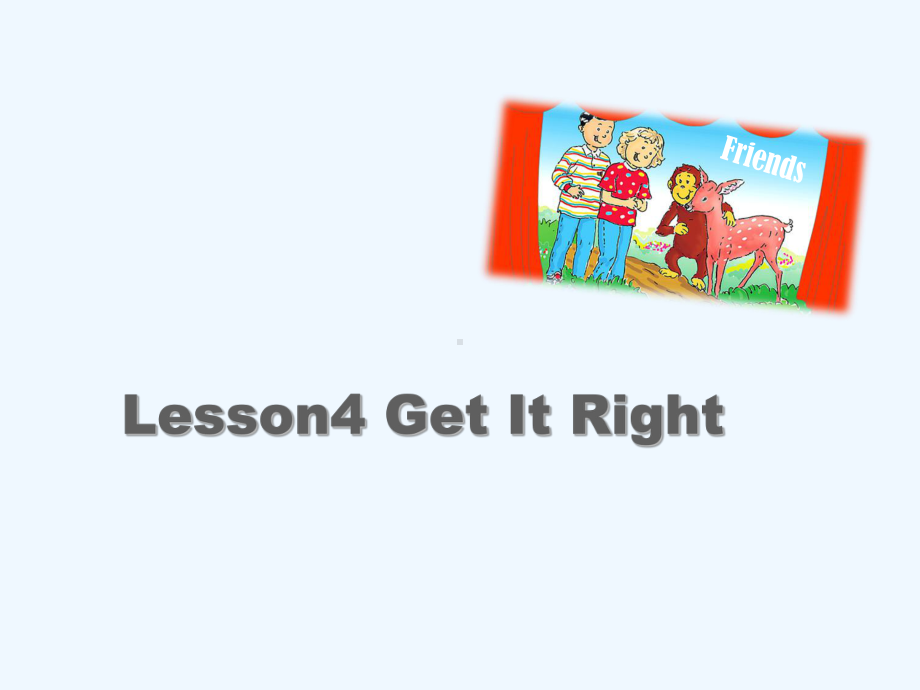 谢通门县某小学三年级英语上册-Unit-2-Friends-Lesson-4-Get-It-Righ课件.ppt_第1页