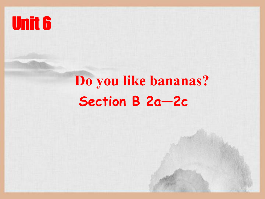 荔蒲县某中学七年级英语上册-Unit-6-Do-you-like-bananas-Period-4课件.ppt_第1页