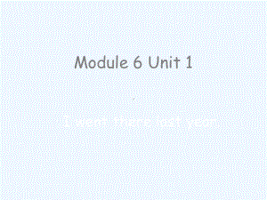 云阳县某小学五年级英语下册Module6Unit1Iwenttherelastyear课件外研版三.ppt