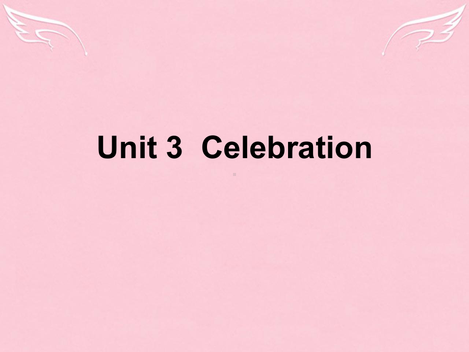 高中英语-Unit-3-Celebrations全单元课件-北师大版必修1.ppt_第1页