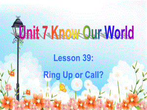 冀教版八下U7-Know-Our-World-L39-Ring-Up-or-Call课件-.ppt