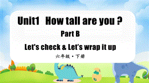 小学英语六年级下册-Unit1 How tall are you第6课时(教学课件）PartB Let's check&Let's wrap it up.pptx