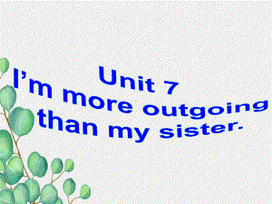 鲁教版七上Unit7-I’m-more-outgoing-than-my-sister-A-2课件.ppt