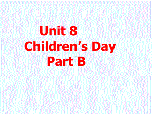 山东省临沂市某小学三年级英语下册Unit8Children’sDayPartB课件2闽教版三起9.ppt